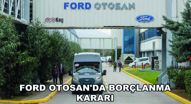Ford Otosan da Borçlanma Kararı