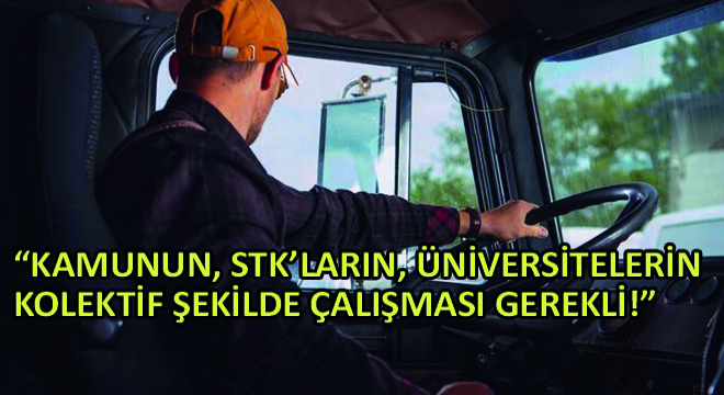 'Kamunun, STK’ların, Üniversitelerin Kolektif Şekilde Çalışması Gerekli!'