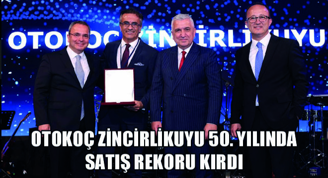 Otokoç Zincirlikuyu 50. Yılında Satış Rekoru Kırdı