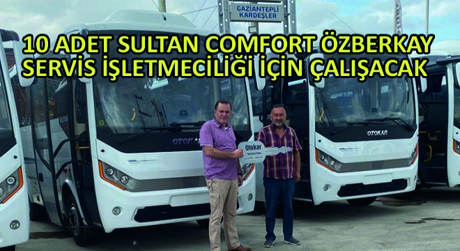 10 Adet Sultan Comfort Özberkay Servis İşletmeciliği İçin Çalışacak