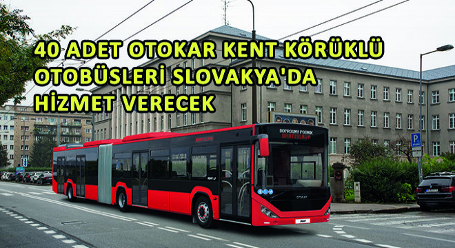 40 Adet Otokar Kent Körüklü Otobüsleri Slovakya'da Hizmet Verecek