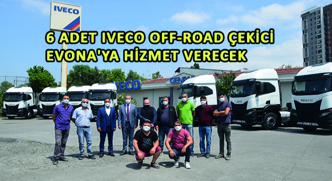 6 Adet IVECO Off- Road Çekici EVONA'ya Hizmet Verecek