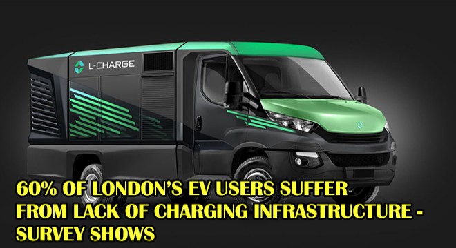 60% of London's EV Users Suffer From Lack of Charging Infrastructure - Survey Shows