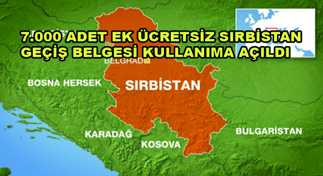 7.000 Adet Ek Ücretsiz Sırbistan Geçiş Belgesi Kullanıma Açıldı