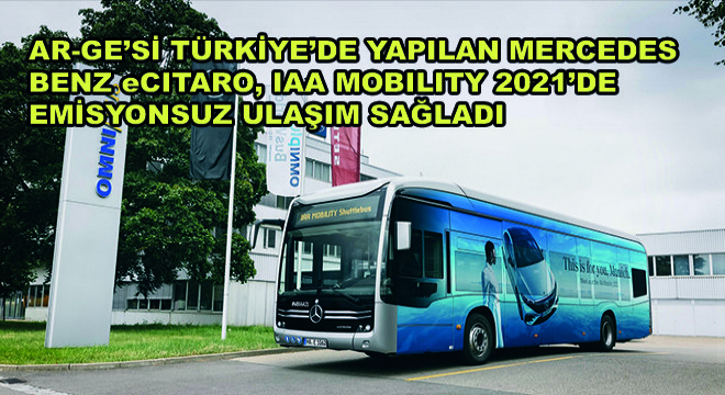 AR-GE'si Türkiye'de Yapılan Mercedes-Benz eCitaro, IAA Mobility 2021'de Emisyonsuz Ulaşım Sağladı