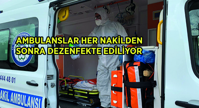 Ambulanslar Her Nakilden Sonra Dezenfekte Ediliyor