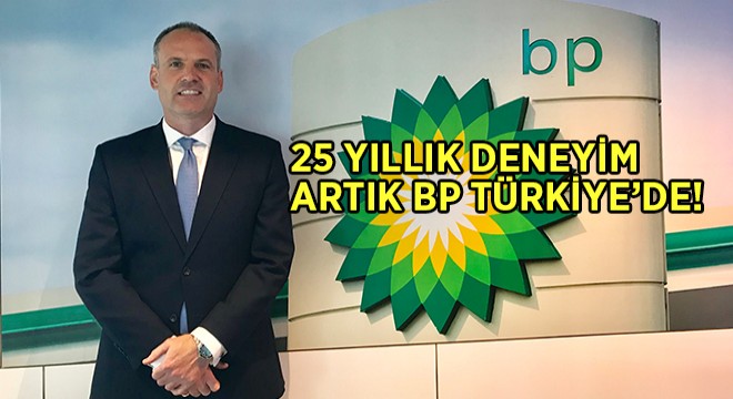 BP Türkiye ye Yeni Başkan