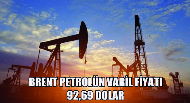 Brent Petrolün Varil Fiyatı 92,69 Dolar