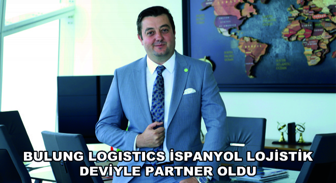 Bulung Logistics İspanyol Lojistik Deviyle Partner Oldu