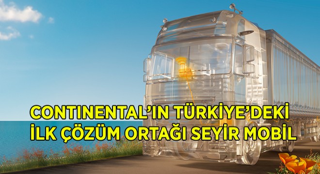 Contential in Türkiye deki İlk Çözüm Ortağı Seyir Mobil