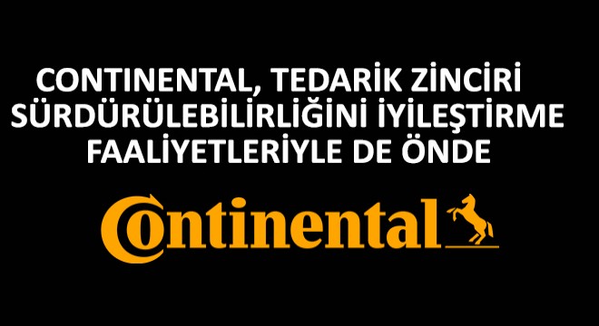 Continental, Tedarik Zinciri Sürdürülebilirliğini İyileştirme Faaliyetleriyle de Önde