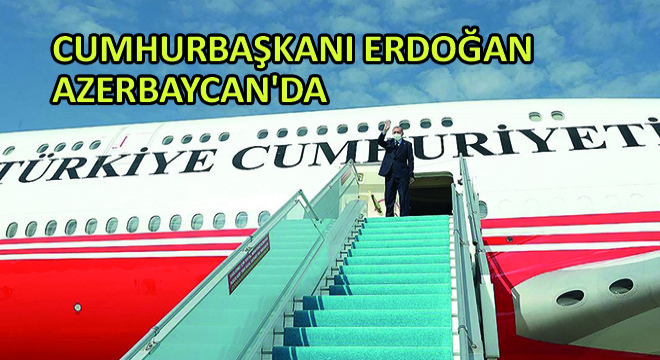 Cumhurbaşkanı Erdoğan Azerbaycan da