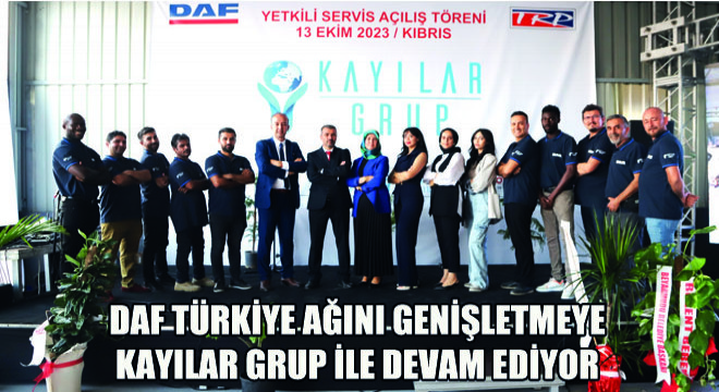 DAF Türkiye Ağını Genişletmeye Kayılar Grup ile Devam Ediyor
