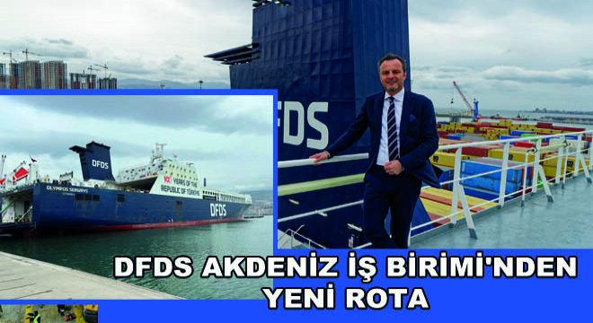 DFDS Akdeniz İş Birimi nden Yeni Rota