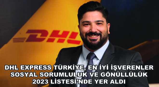 DHL Express Türkiye, En İyi İşverenler Sosyal Sorumluluk ve Gönüllülük 2023 Listesi’nde Yer Aldı