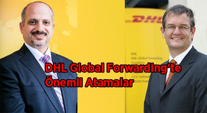 DHL Global Forwarding te Önemli Atamalar