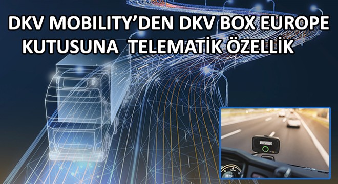 DKV Mobility’den, DKV Box Europe Kutusuna   Telematik Özellik