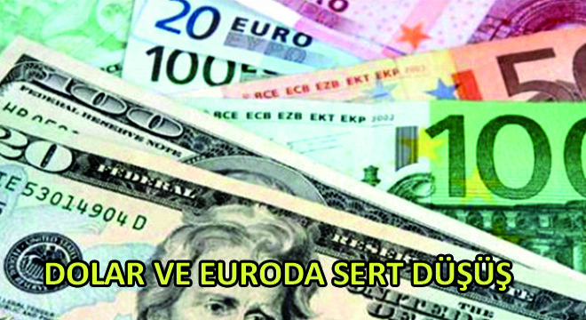 Dolar ve Euro'da Sert Düşüş