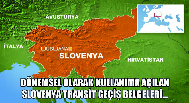 Dönemsel Olarak Kullanıma Açılan Slovenya Transit Geçiş Belgeleri...