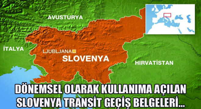 Dönemsel Olarak Kullanıma Açılan Slovenya Transit Geçiş Belgeleri…