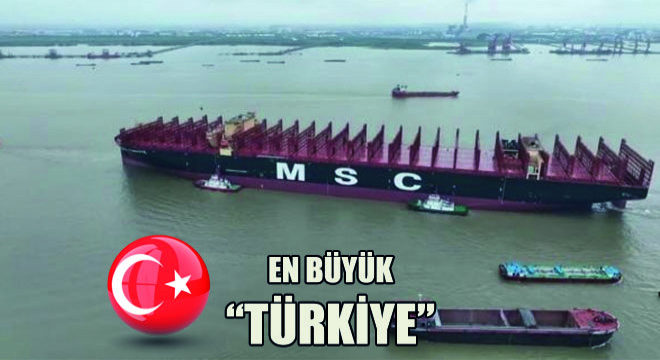 Dünyanın En Büyük Konteyner Gemisine 'Türkiye' Adı Verildi
