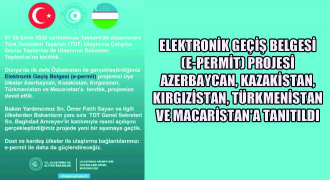 Elektronik Geçiş Belgesi (E-Permit) Projesi Azerbaycan, Kazakistan, Kırgızistan, Türkmenistan Ve Macaristan a Tanıtıldı