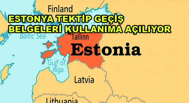 Estonya Tektip Geçiş Belgeleri Kullanıma Açılıyor