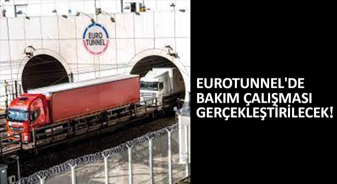 Eurotunnel de Bakım Çalışması Gerçekleştirilecek