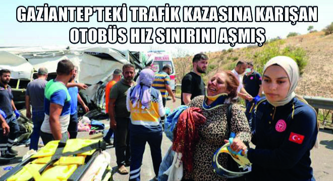 Gaziantep teki Trafik Kazasına Karışan Otobüs Hız Sınırını Aşmış