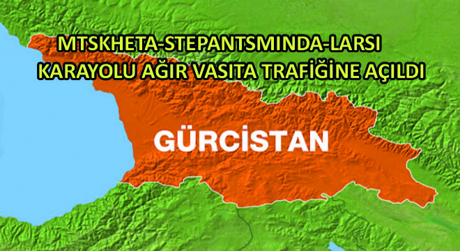 Gürcistan, Mtskheta-Stepantsminda-Larsi Karayolu Ağır Vasıta Trafiğine Açıldı