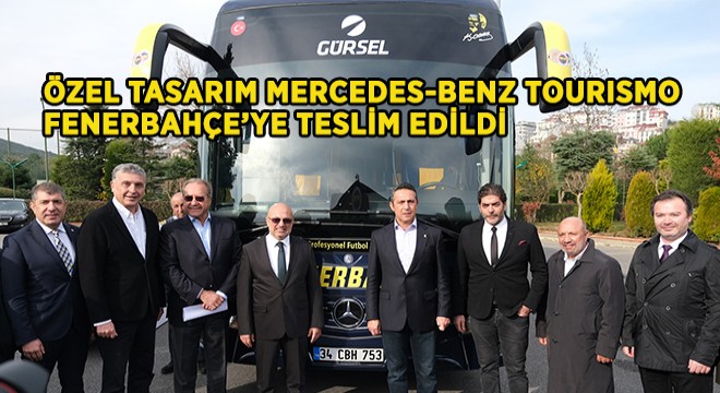 Gürsel Turizm’den Fenerbahçe Spor Kulübü’ne Özel Tasarım Mercedes-Benz Tourismo