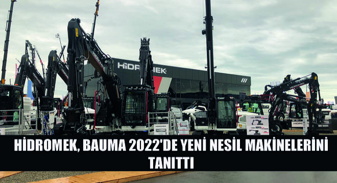 HİDROMEK, BAUMA 2022 de Yeni Nesil Makinelerini Tanıttı