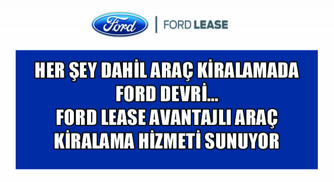 Her Şey Dahil Araç Kiralamada Ford Devri… Ford Lease Avantajlı Araç Kiralama Hizmeti Sunuyor