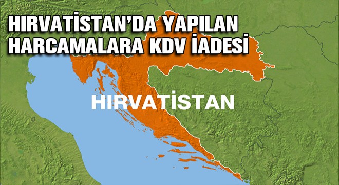 Hırvatistan’da Yapılan Harcamalara KDV İadesi