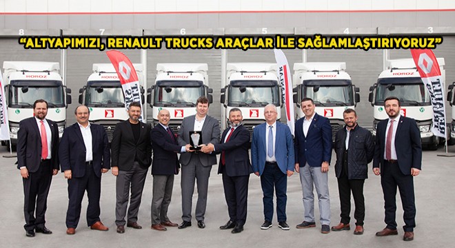 Horoz Lojistik, Renault Trucks ile E-Ticaret Yatırımlarına Devam Ediyor
