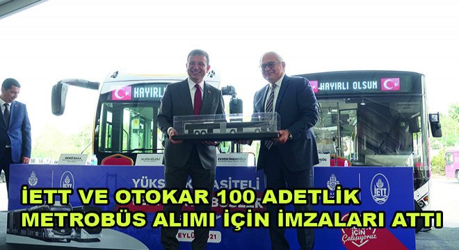İETT ve Otokar 100 Adetlik Metrobüs Alımı İçin İmzaları Attı