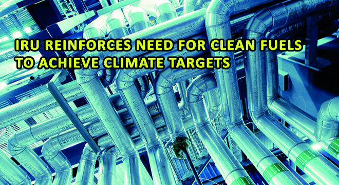 IRU Reinforces Need For Clean Fuels To Achieve Climate Targets