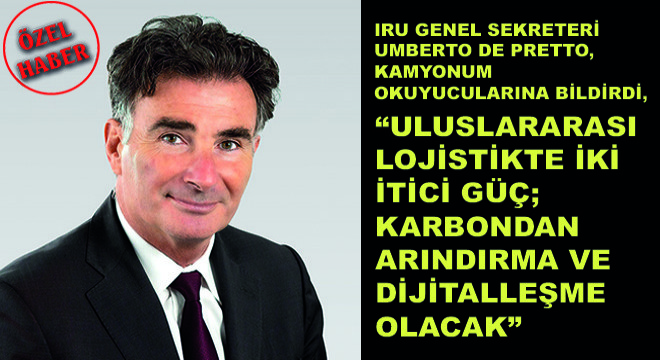 IRU'dan Türk Taşımacılara Mesaj Var!