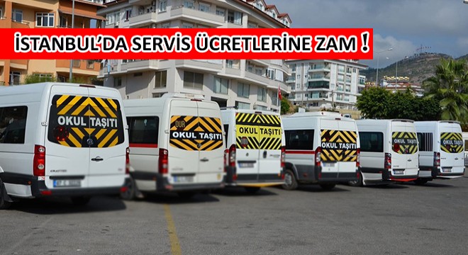 İstanbul’da Servis Ücretlerine Zam!