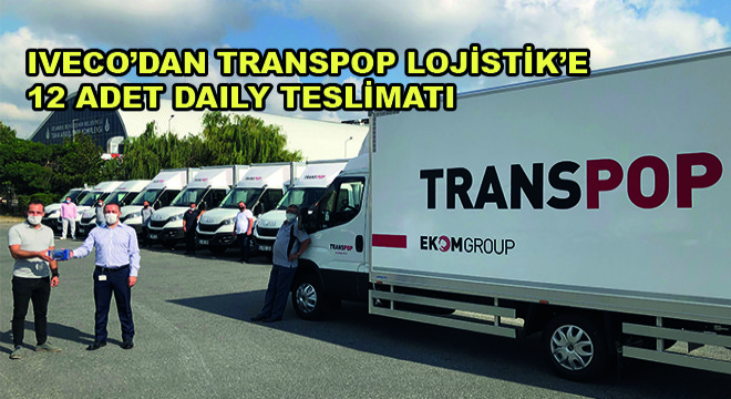 Iveco'dan Transpop Lojistik'e 12 Adet Daily Teslimatı