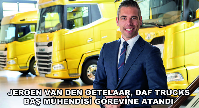 Jeroen van den Oetelaar, DAF Trucks Baş Mühendisi Görevine Atandı