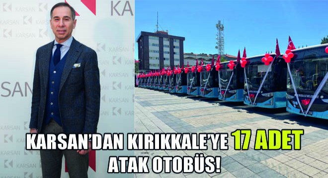 Karsan'dan Kırıkkale'ye 17 Adet Atak Otobüs!