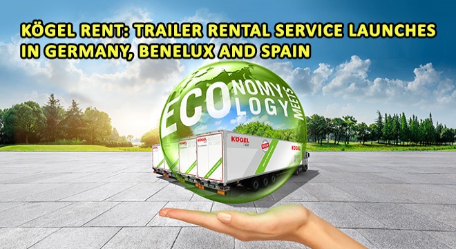 Kögel Rent: Trailer Rental Service Launches in Germany, Benelux and Spain