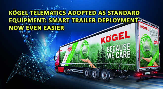 Kögel Telematics Adopted As Standard Equipment: Smart Trailer Deployment Now Even Easier