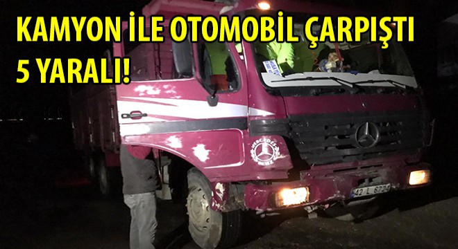 Konya da Kamyon İle Otomobil Çarpıştı: 5 Yaralı