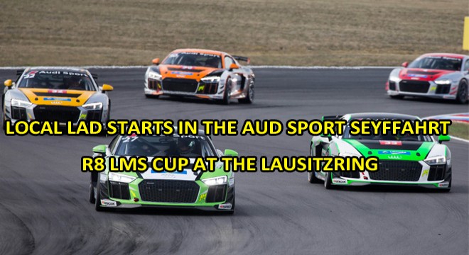 Local lad starts in the Audi Sport Seyffahrt R8 LMS Cup at the Lausitzring