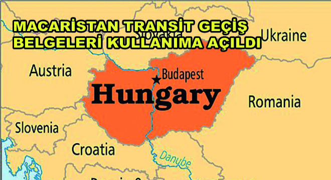 Macaristan Transit Geçiş Belgeleri Kullanıma Açıldı