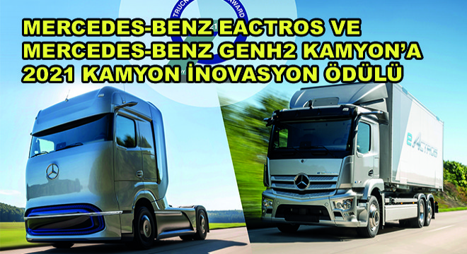 Mercedes-Benz Eactros ve Mercedes-Benz Genh2 Kamyon'a 2021 Kamyon İnovasyon Ödülü