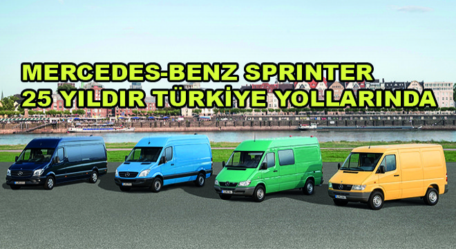 Mercedes-Benz Sprinter 25 Yıldır Türkiye Yollarında