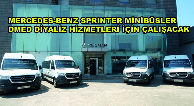 Mercedes-Benz Sprinter Minibüsler Dmed Diyaliz Hizmetleri İçin Çalışacak